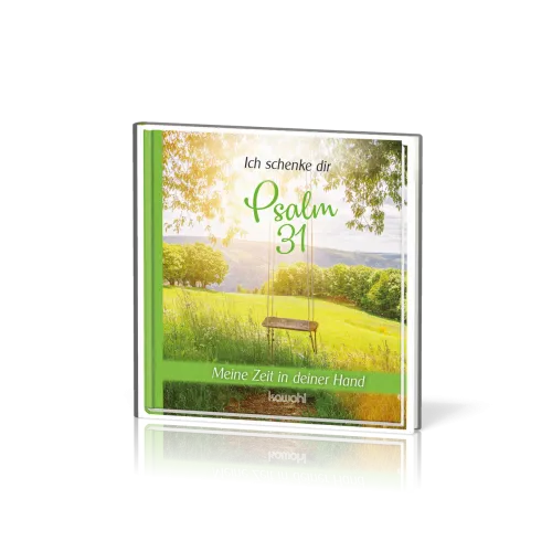 Ich schenke dir Psalm 31 - Meine Zeit in deinen Händen