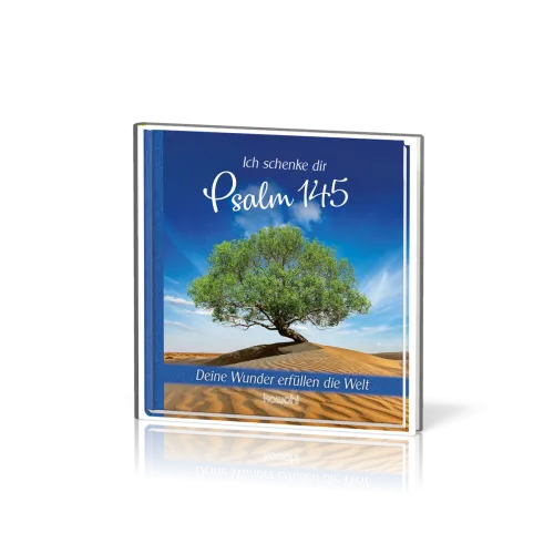 Ich schenke dir Psalm 145 - Deine Wunder erfüllen die Welt