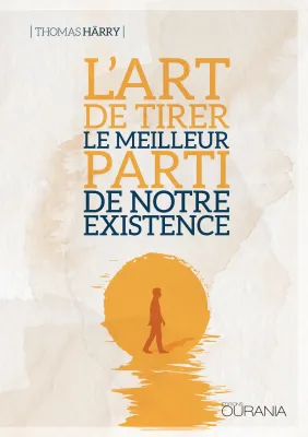 Art de tirer le meilleur parti de notre existence (L') - ePub