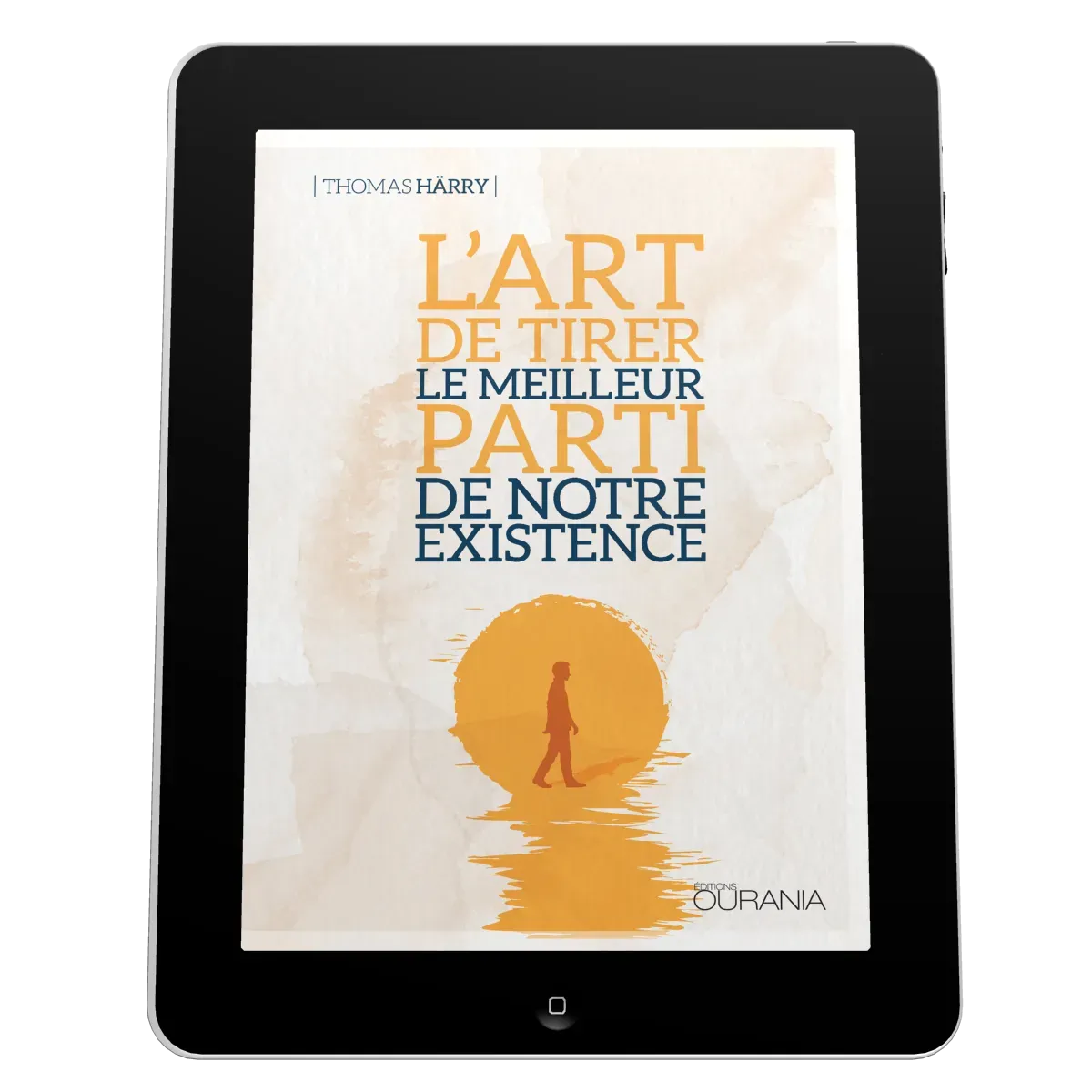 Art de tirer le meilleur parti de notre existence (L') - EBOOK