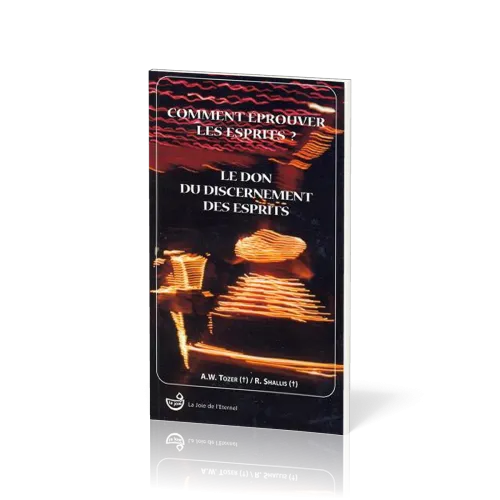Comment éprouver les esprits - Le don du discernement des esprits