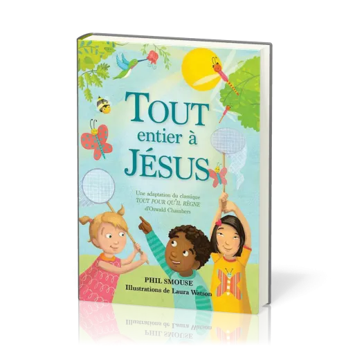 Tout entier à Jésus - Une adaptation du classique "Tout pour qu'Il règne" d'Oswald Chambers