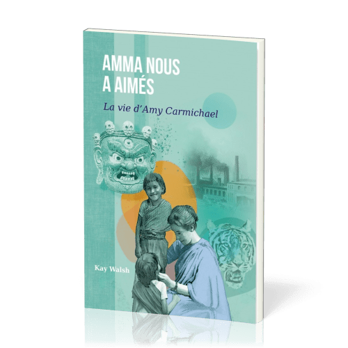 Amma nous a aimés - La vie d’Amy Carmichael