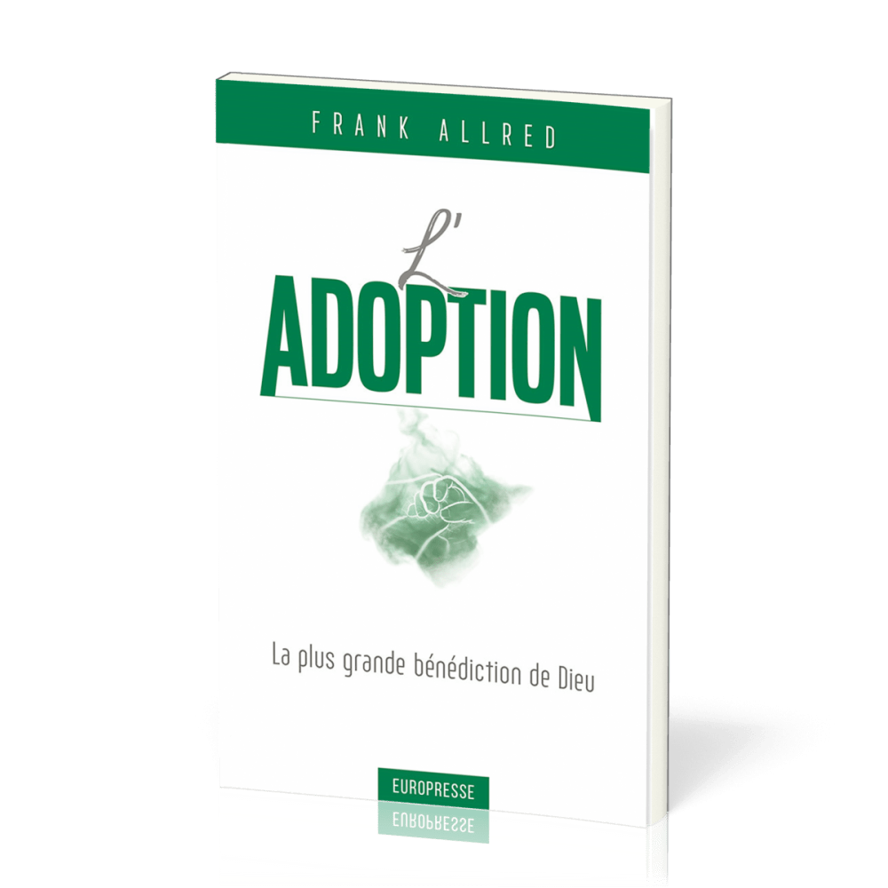 Adoption (L') - La plus grande bénédiction de Dieu