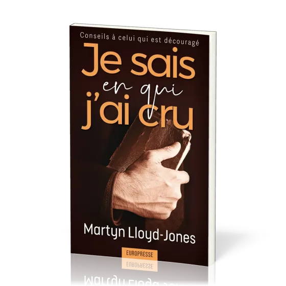 Je sais en qui j'ai cru - Conseils à celui qui est découragé
