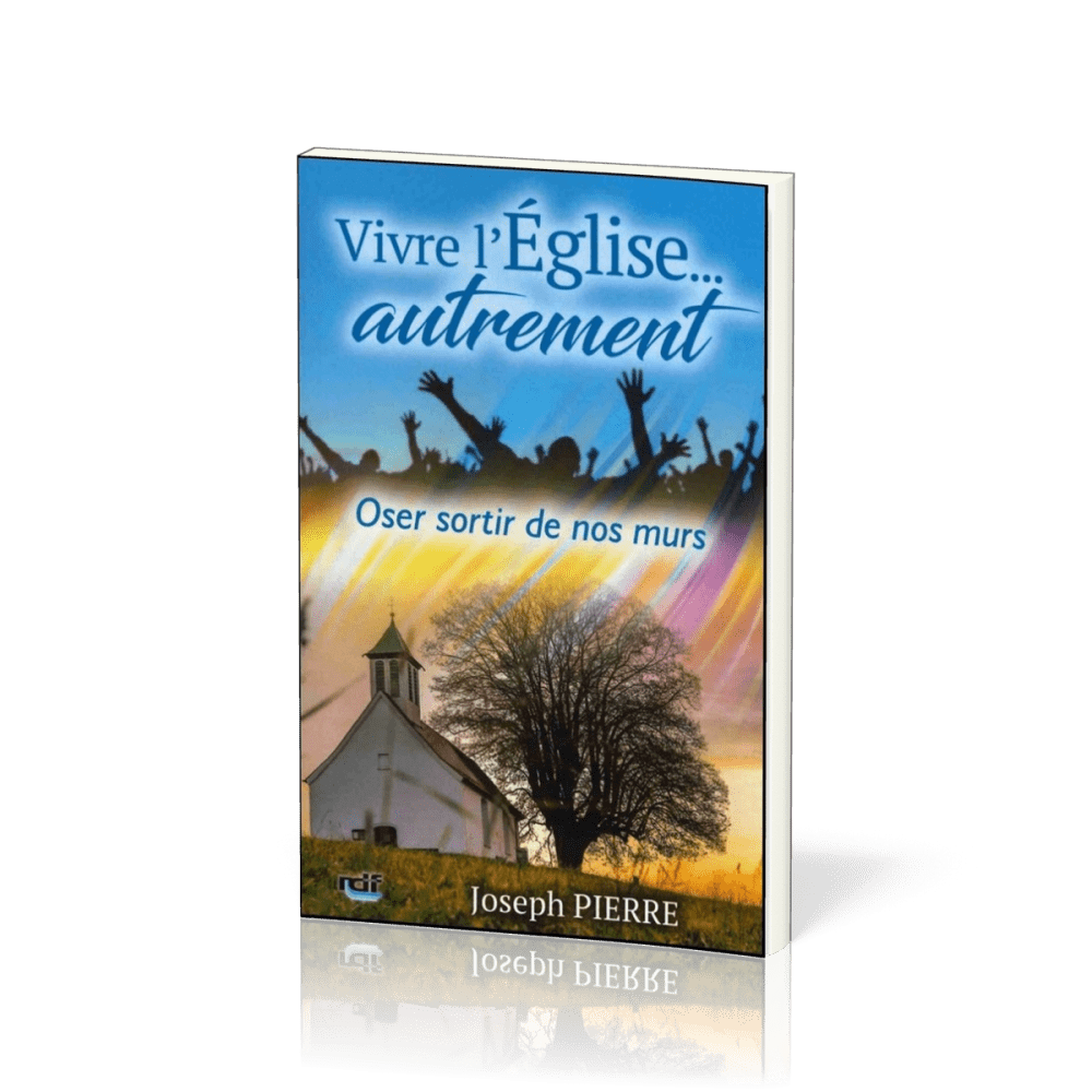 Vivre l'Eglise… autrement - Oser sortir de nos murs