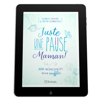 Juste une pause, Maman! - 100 méditations pour souffler - ePub