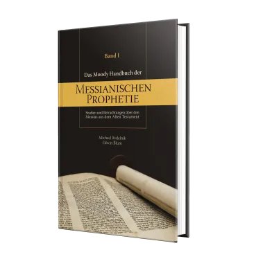 Das Moody Handbuch der Messianischen Prophetie - Studien und Betrachtungen über den Messias aus...