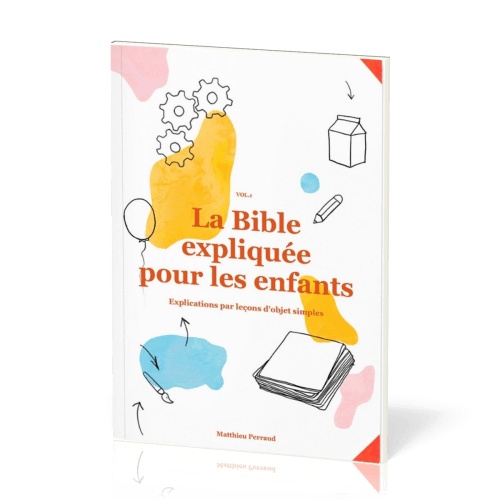 Bible expliquée pour les enfants vol.1 (La) - Explications par leçons d'objets simples