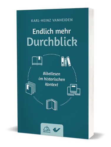 Endlich mehr Durchblick - Bibellesen im historischen Kontext