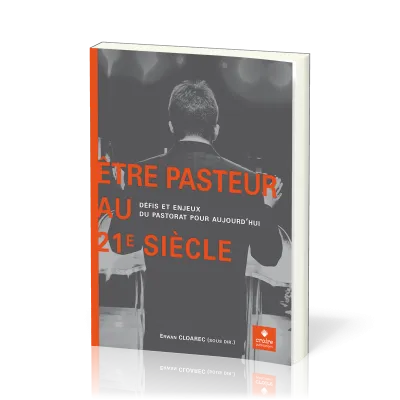 Être pasteur au 21e siècle - Défis et enjeux du pastorat pour aujourd’hui