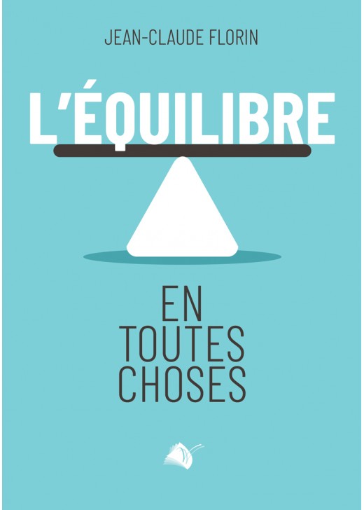 Équilibre en toutes choses (L') - Pour une compréhension plus juste…