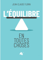 Équilibre en toutes choses (L') - Pour une compréhension plus juste…