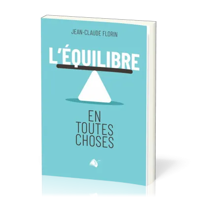 Équilibre en toutes choses (L') - Pour une compréhension plus juste…
