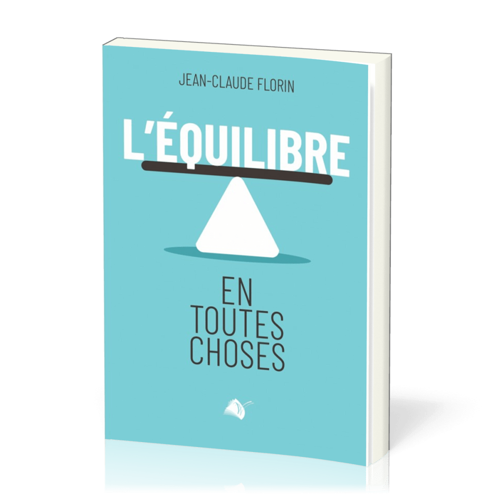 Équilibre en toutes choses (L') - Pour une compréhension plus juste…