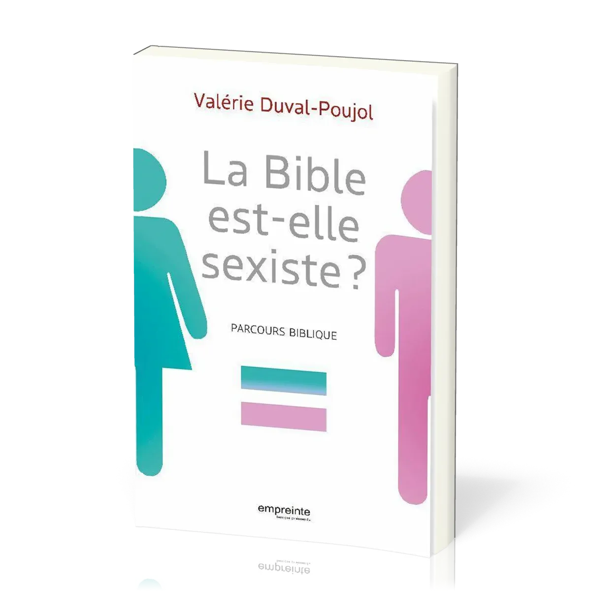 Bible est-elle sexiste ? (La) - Parcours biblique