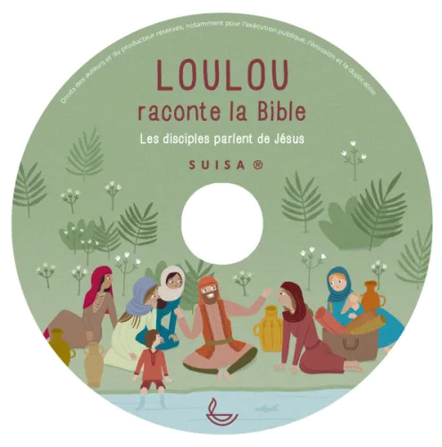 Loulou raconte la Bible - CD 5, Les disciples parlent de Jésus