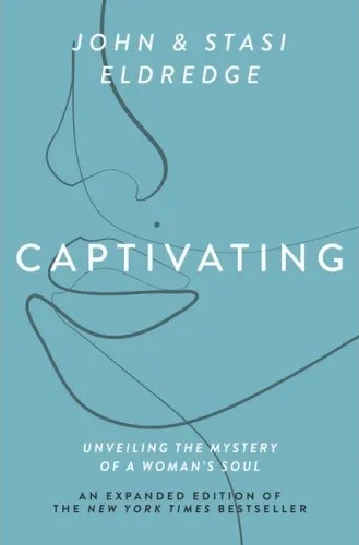 Captivating - Expanded Edition - Unveiling the Mystery of a Woman's Soul