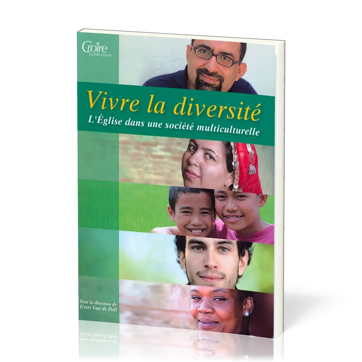 Vivre la diversité - L'Eglise dans une société multiculturelle - Série: les cahiers de l'école...