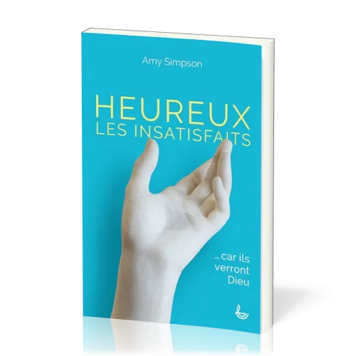 Heureux les insatisfaits… car ils verront Dieu