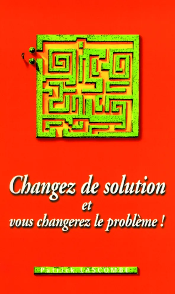 Changez de solution et vous changerez le problème!