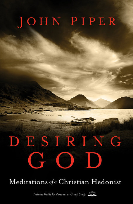 Desiring God - Meditations of a Christian Hedonist [Revised Edition]