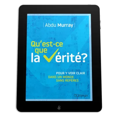 Qu'est-ce que la vérité? - Pour y voir clair dans un monde sans repères - EBOOK