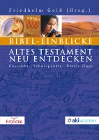 Bibel-Einblicke - Altes Testament neu entdecken - Übersicht - Schwerpunkte - Praxis-Tipps
