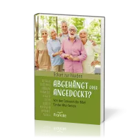 Abgehängt oder angedockt? - Von den Senioren der Bibel für das Alter lernen