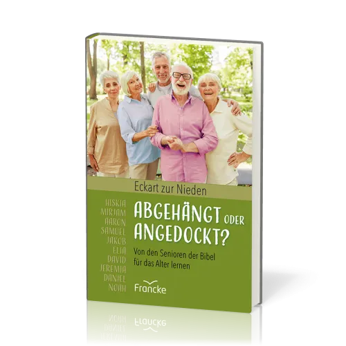 Abgehängt oder angedockt? - Von den Senioren der Bibel für das Alter lernen
