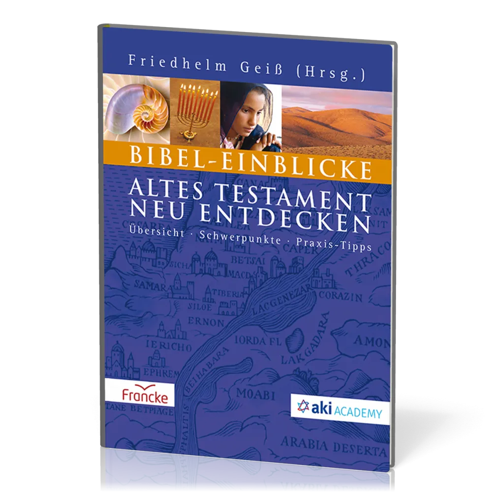 Bibel-Einblicke - Altes Testament neu entdecken - Übersicht - Schwerpunkte - Praxis-Tipps