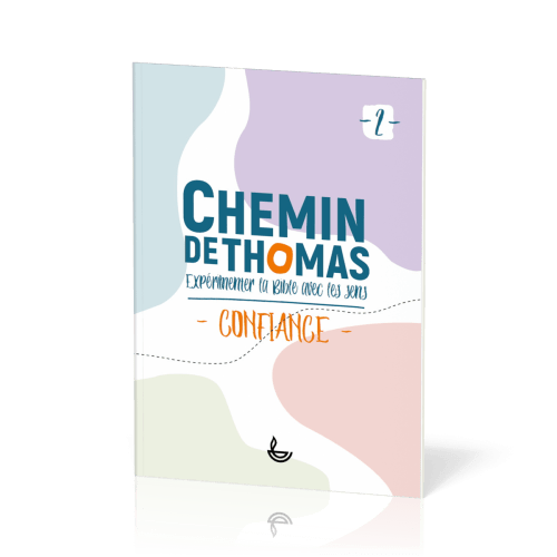 Chemin de Thomas - 2  Expérimenter la Bible avec les sens - Confiance