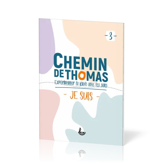 Chemin de Thomas - 3  Expérimenter la Bible avec les sens - Je suis