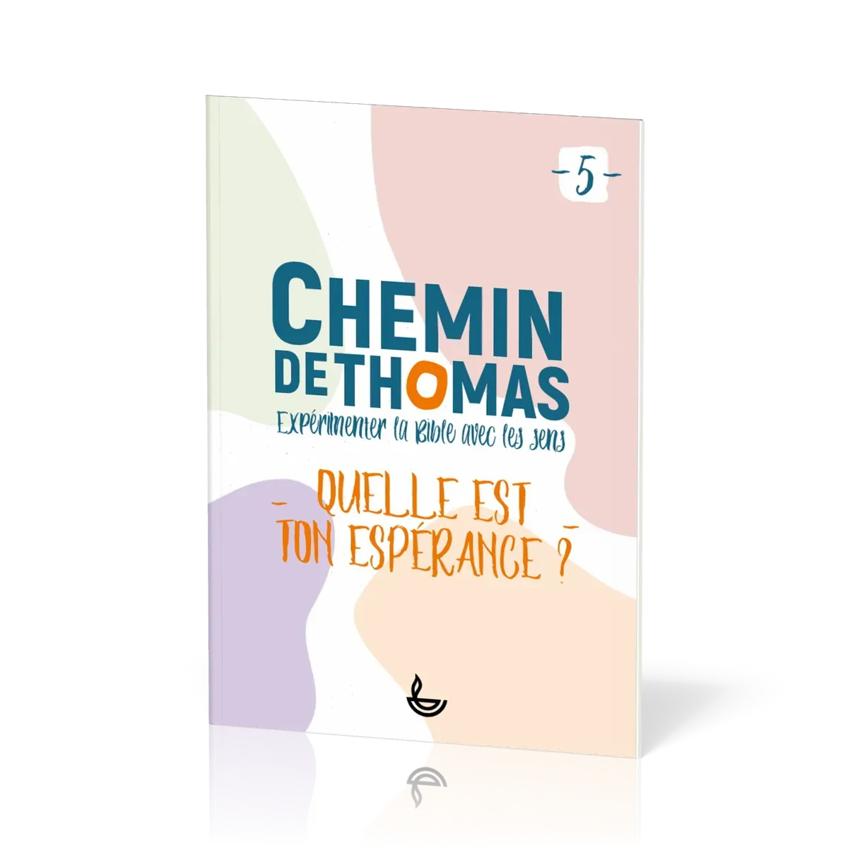 Chemin de Thomas - 5  Expérimenter la Bible avec les sens - Quelle est ton espérance?