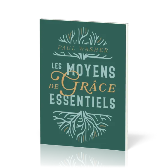 Moyens de grâce essentiels (Les)