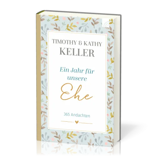 Ein Jahr für unsere Ehe - 365 Andachten