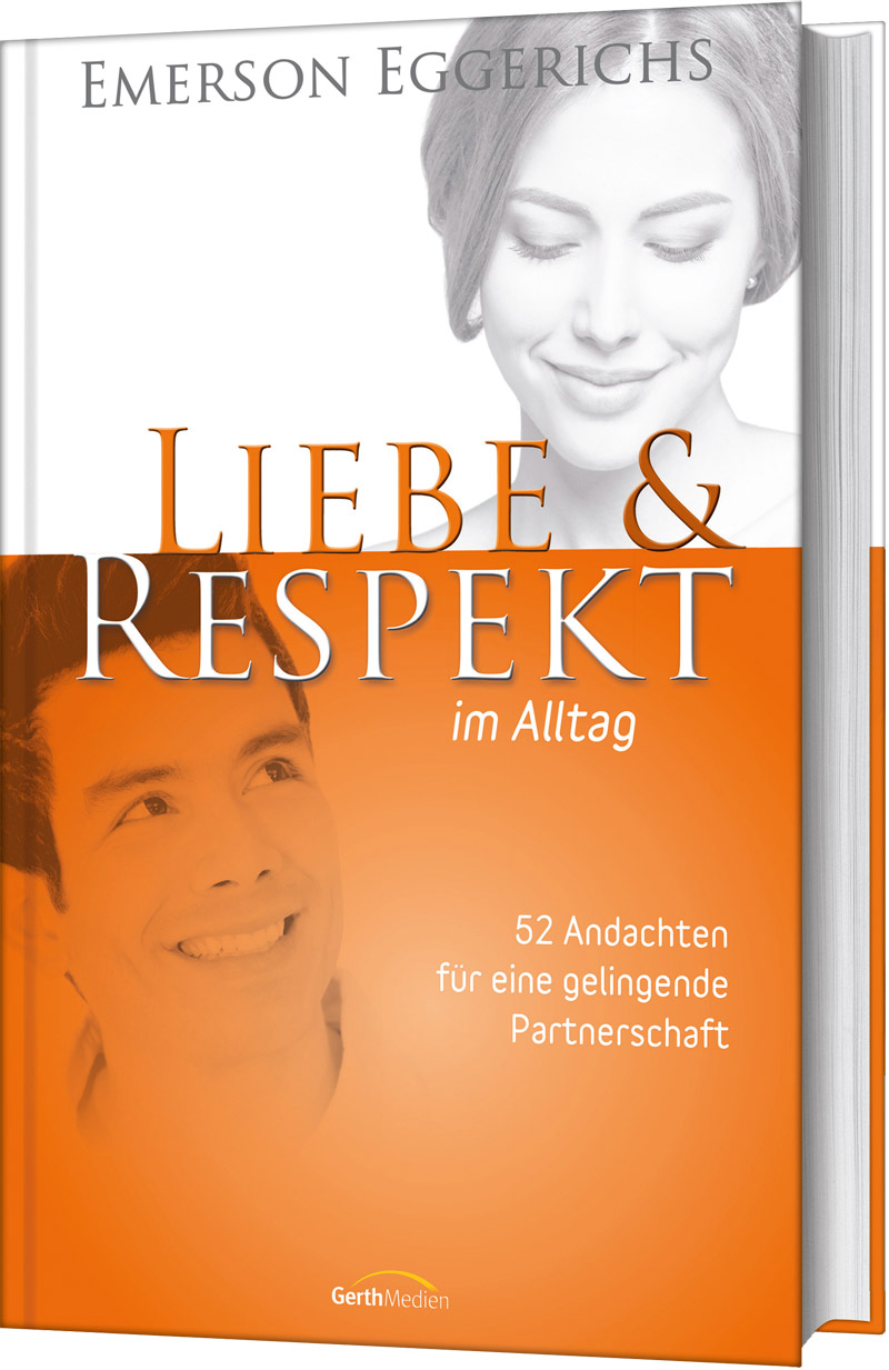 Liebe & Respekt im Alltag - 52 Andachten für eine gelingende Partnerschaft.