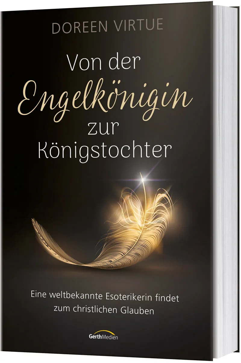 Von der Engelkönigin zur Königstochter - Eine weltbekannte Esoterikerin findet zum christlichen...