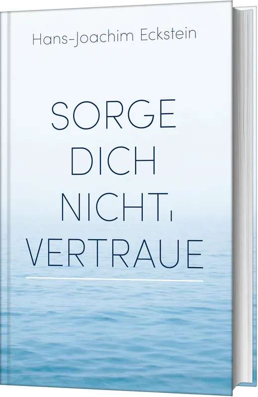 Sorge dich nicht, vertraue! - Gedanken, die tragen
