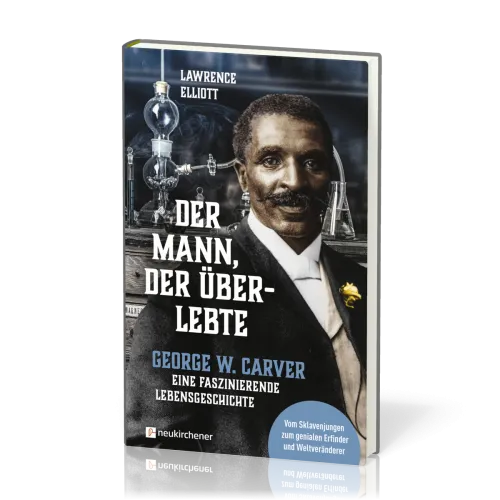 Der Mann, der überlebte - George W. Carver - eine faszinierende Lebensgeschichte