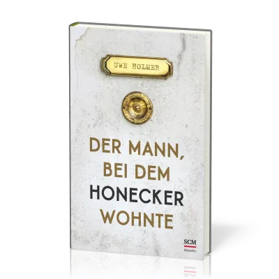 Der Mann, bei dem Honecker wohnte