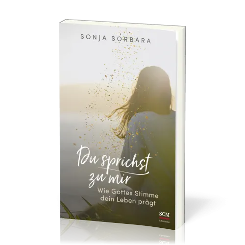 Du sprichst zu mir - Wie Gottes Stimme dein Leben prägt