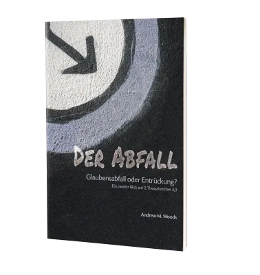 Der Abfall – Glaubensabfall oder Entrückung? - Ein zweiter Blick auf 2. Thessalonicher 2,3