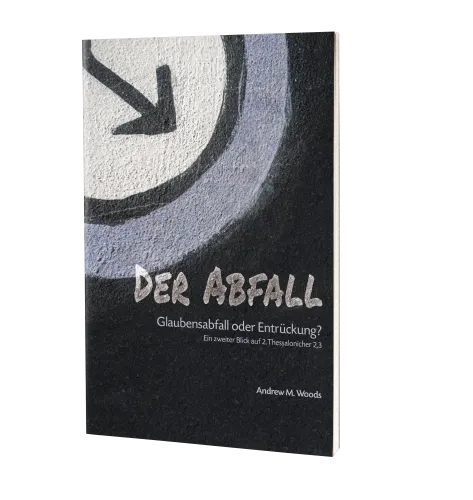 Der Abfall – Glaubensabfall oder Entrückung? - Ein zweiter Blick auf 2. Thessalonicher 2,3