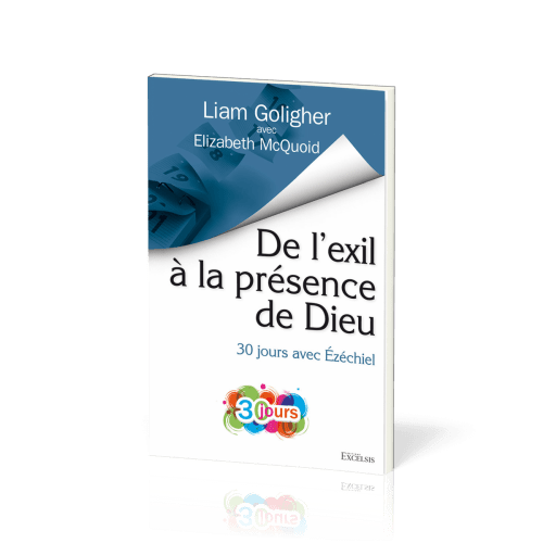 De l’exil à la présence de Dieu - 30 jours avec Ézéchiel