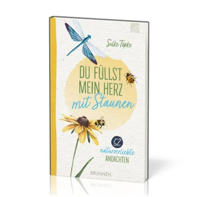 Du füllst mein Herz mit Staunen - 52 naturverliebte Andachten