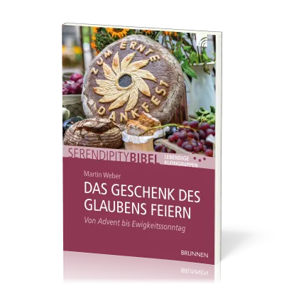 Das Geschenk des Glaubens feiern - Serendipity Thema - Von Advent bis Ewigkeitssonntag