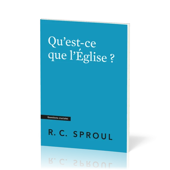 Qu'est-ce que l'Église ? - [Questions cruciales]