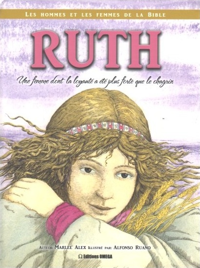 Ruth : une femme dont la loyauté a été plus forte que le chagrin - Collection Les hommes et les femmes de la Bible