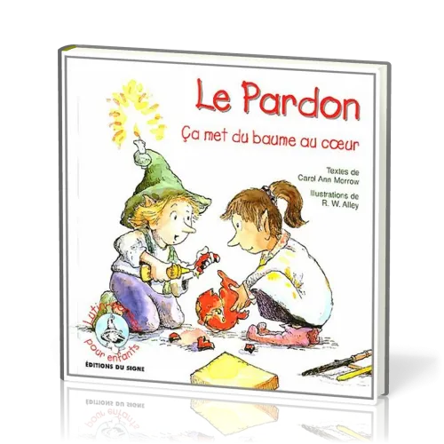 Pardon (Le) - ça met du baume au cœur, Collection: lutin-conseil pour enfants